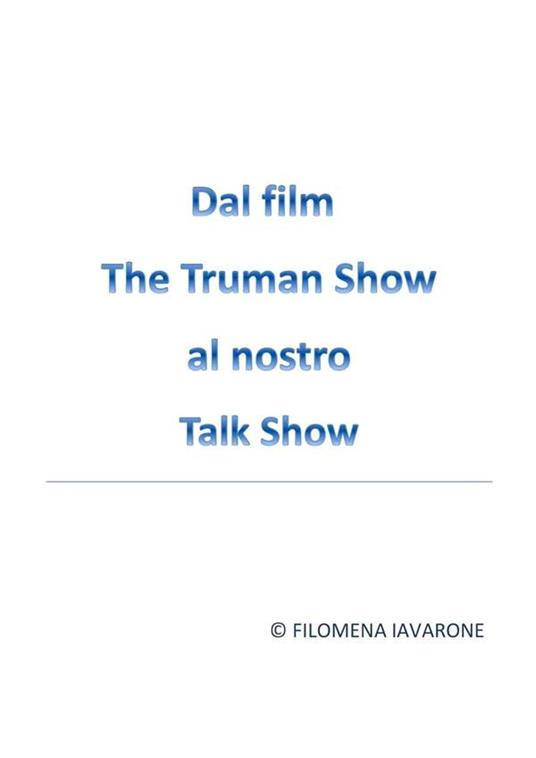 Dal film The Truman Show al nostro talk show - Filomena Iavarone - ebook