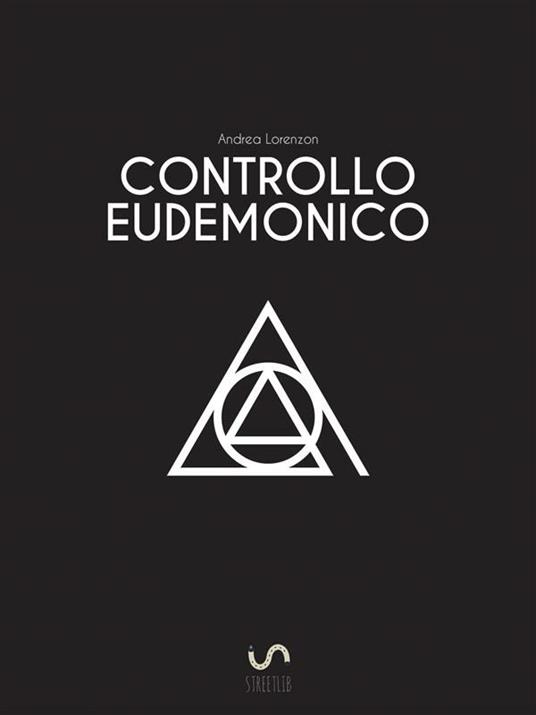 Controllo eudemonico - Andrea Lorenzon - ebook