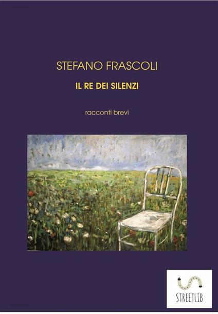 Il re dei silenzi - Stefano Frascoli - ebook