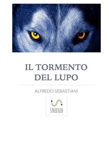 Il tormento del lupo - Alfredo Sebastiani - ebook
