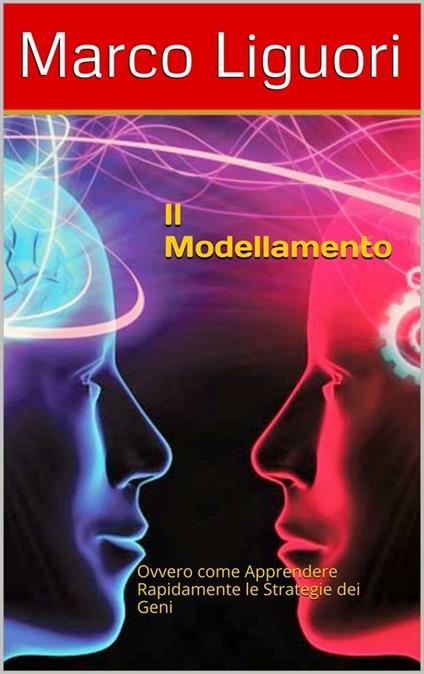 Il Modellamento - PNL - Marco Liguori - ebook