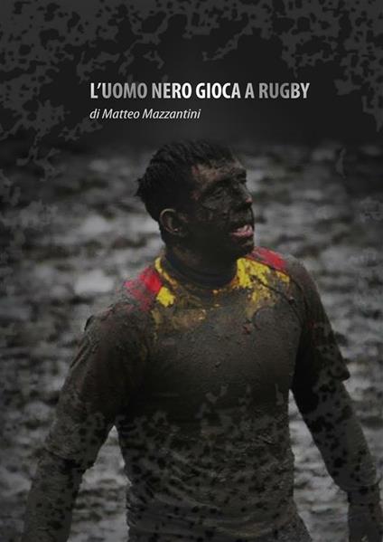 L' uomo nero gioca a rugby - Matteo Mazzantini - ebook