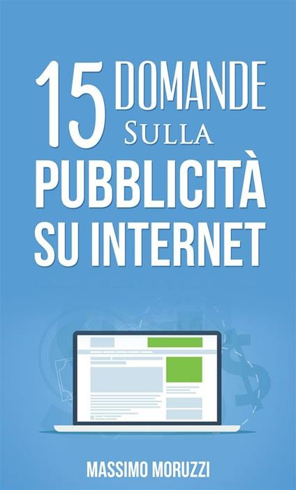 15 Domande sulla Pubblicità su Internet - Massimo Moruzzi - ebook
