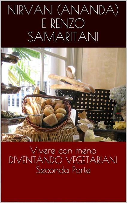 Vivere con meno diventando vegetariani. Vol. 2 - Renzo Samaritani - ebook