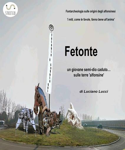 Fetonte: un giovane semi-dio caduto sulle terre «alfonsine» - Luciano Lucci - ebook