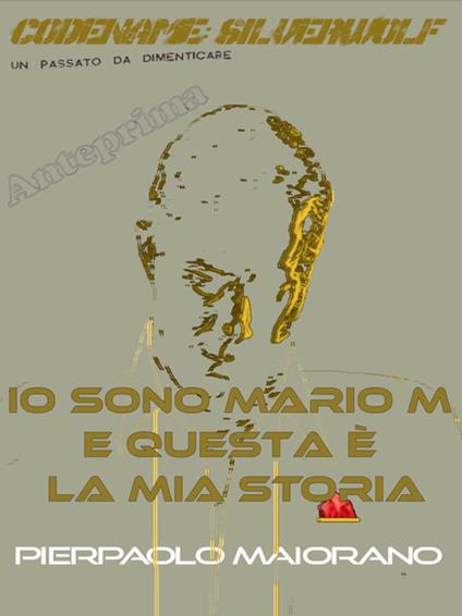 Codename: Silverwolf (Io sono Mario M e questa è la mia storia) - Pierpaolo Maiorano - ebook