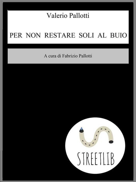 Per non restare soli al buio - Valerio Pallotti - ebook