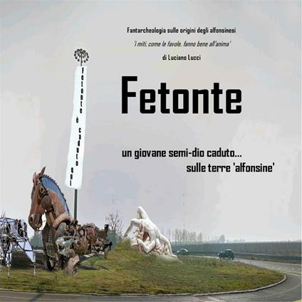 Fetonte: un giovane semi-dio caduto sulle terre «alfonsine» - Luciano Lucci - ebook