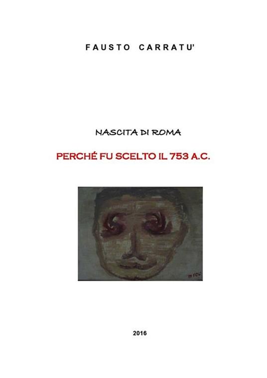 Nascita di Roma. Perché fu scelto il 753 a. C. - Fausto Carratù - ebook