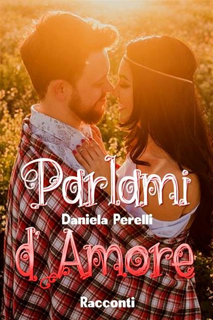 Parlami d'amore - Daniela Perelli - ebook