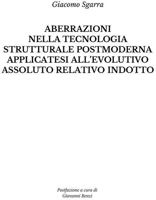 Aberrazioni nella tecnologia strutturale postmoderna applicatesi all'evolutivo assoluto relativo indotto - Giacomo Sgarra - ebook