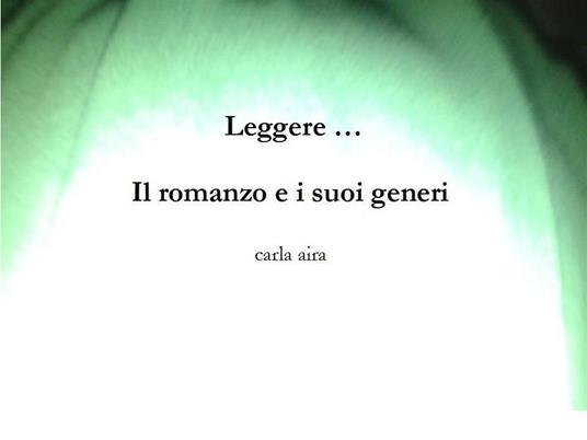 Guida alla lettura... Il romanzo e i suoi generi - Carla Aira - ebook