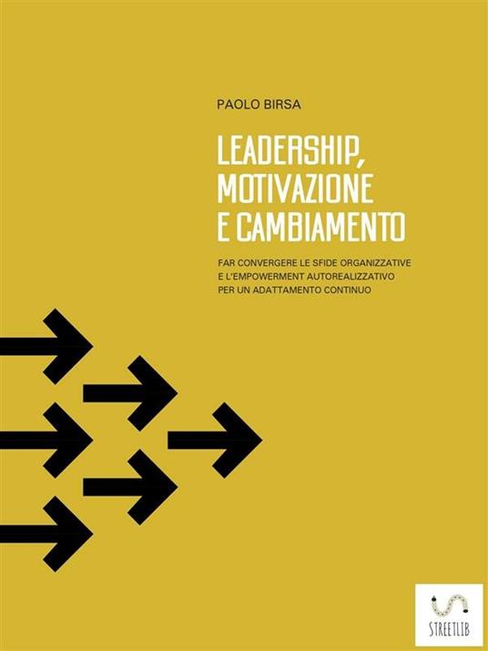 Leadership, motivazione e cambiamento - Paolo Birsa - ebook