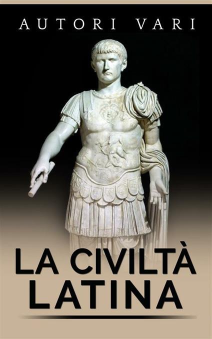 La civiltà latina - Autori vari - ebook