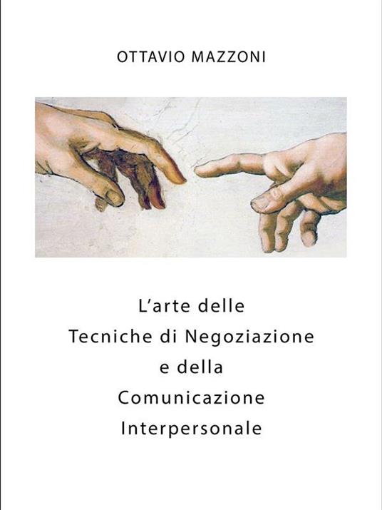 L' arte delle tecniche di negoziazione e della comunicazione interpersonale - Ottavio Mazzoni - ebook