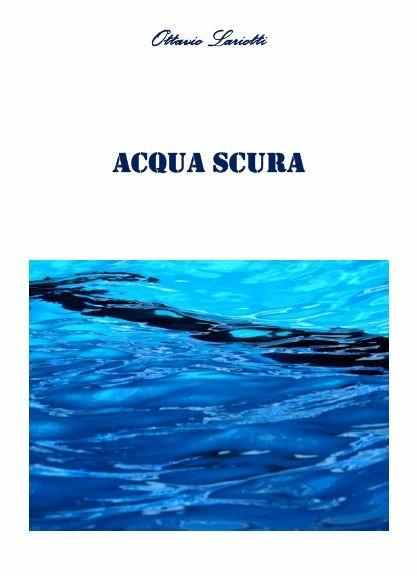 Acqua scura - Ottavio Lariotti - ebook