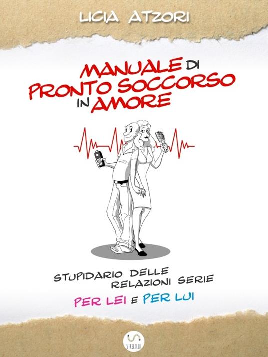 Manuale di Pronto Soccorso in Amore - Licia Atzori - ebook