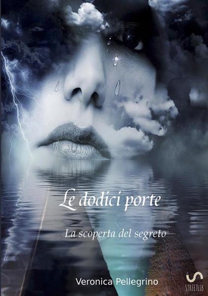 La scoperta del segreto. Le dodici porte - Veronica Pellegrino - copertina