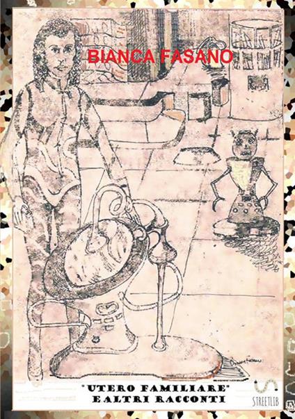 «Utero familiare» e altri racconti tra fantascienza e fantasy - Bianca Fasano - copertina