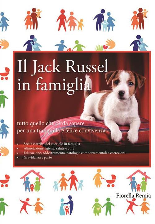 Il Jack Russell in famiglia - Fiorella Remia - copertina