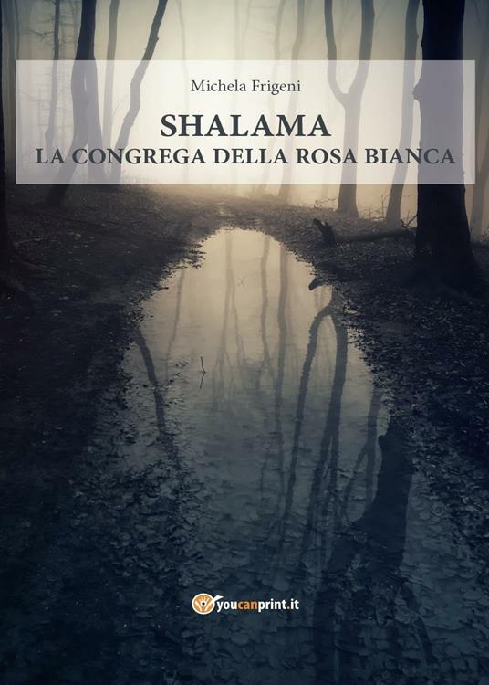Shalama. La congrega della rosa bianca - Michela Frigeni - copertina