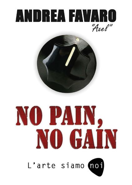 No pain, no gain. L'arte siamo noi - Andrea Favaro - copertina