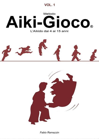 Aiki-Gioco®. L'aikido dai 4 ai 15 anni - Fabio Ramazzin - copertina