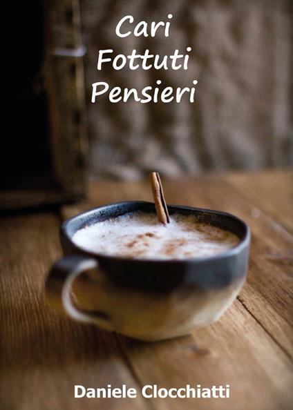 Cari fottuti pensieri - Daniele Clocchiatti - copertina
