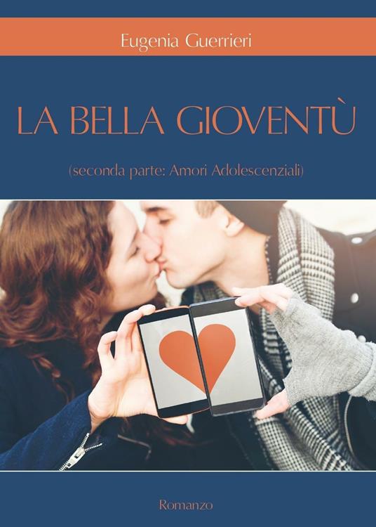 Amori adolescenziali. La bella gioventù. Vol. 2 - Eugenia Guerrieri - copertina