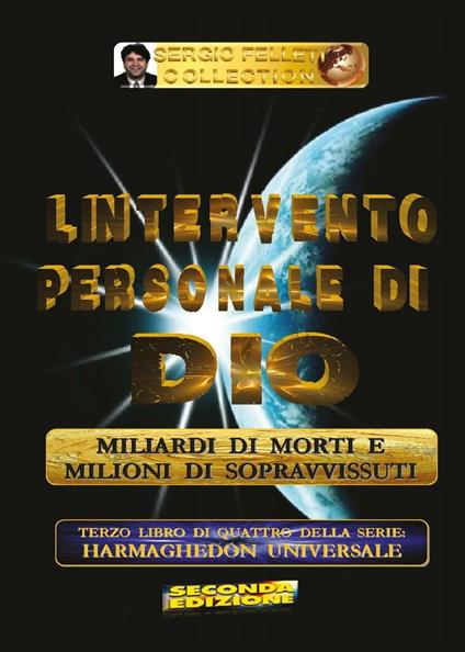 L' intervento personale di Dio. Milioni di morti e milioni di sopravvissuti. Harmaghedon universale. Vol. 3 - Sergio Felleti - copertina