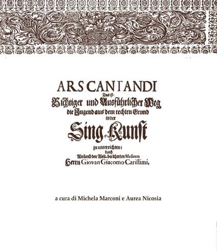 Ars cantandi di Giacomo Carissimi. Testo tedesco a fronte - Aurea Nicosia,Michela Marconi - copertina