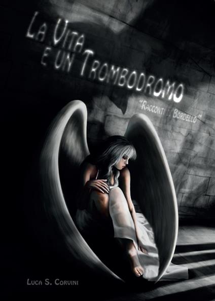 La vita è un trombodromo - Luca S. Corvini - copertina