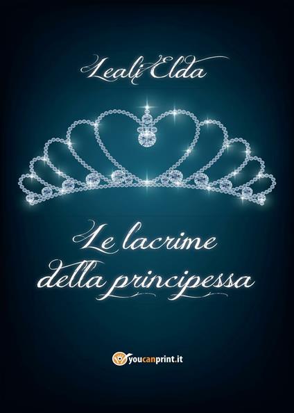 Le lacrime della principessa - Elda Leali - copertina