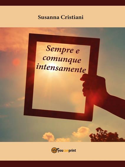Sempre e comunque intensamente - Susanna Cristiani - copertina