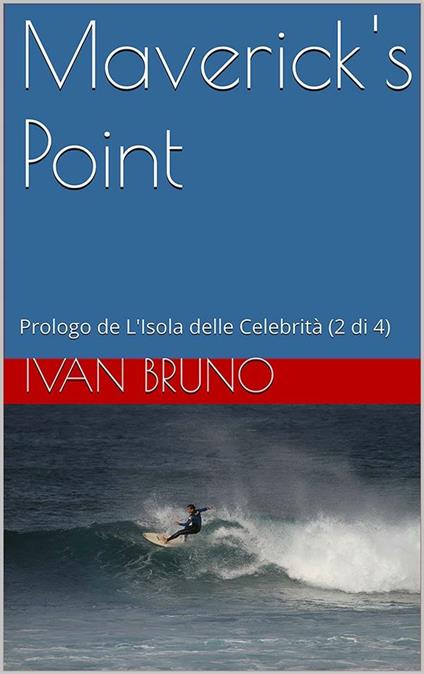 Maverick's point. Prologo de L'isola delle celebrità. Vol. 2 - Ivan Bruno - ebook
