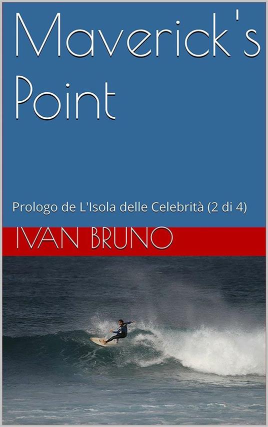 Maverick's point. Prologo de L'isola delle celebrità. Vol. 2 - Ivan Bruno - ebook
