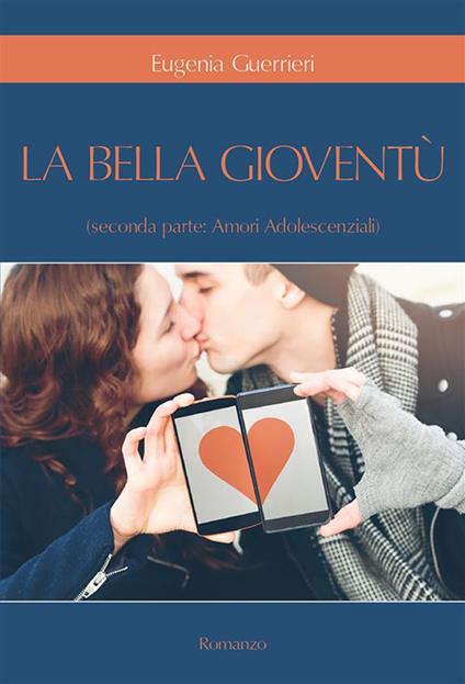 Amori adolescenziali. La bella gioventù. Vol. 2 - Eugenia Guerrieri - ebook