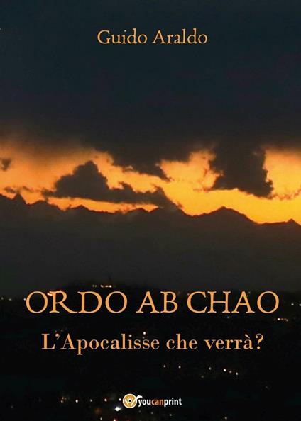 Ordo ab chao. L'Apocalisse che verrà? - Guido Araldo - copertina