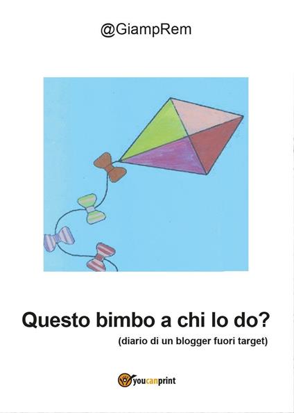 Questo bimbo a chi lo do? - GiampRem - copertina
