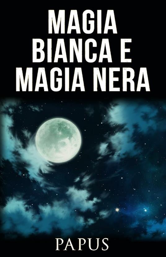Magia bianca e magia nera - Papus - ebook