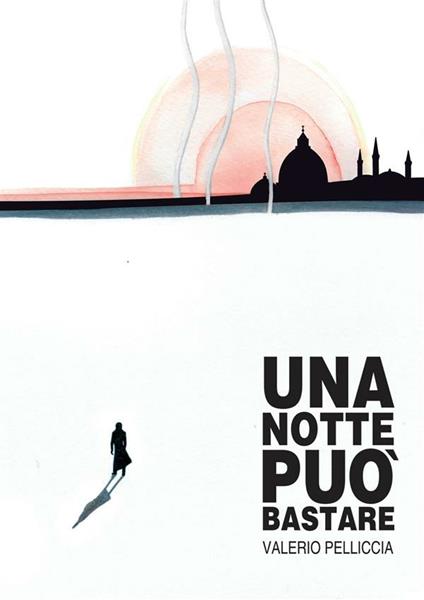 Una notte può bastare - Valerio Pelliccia - ebook