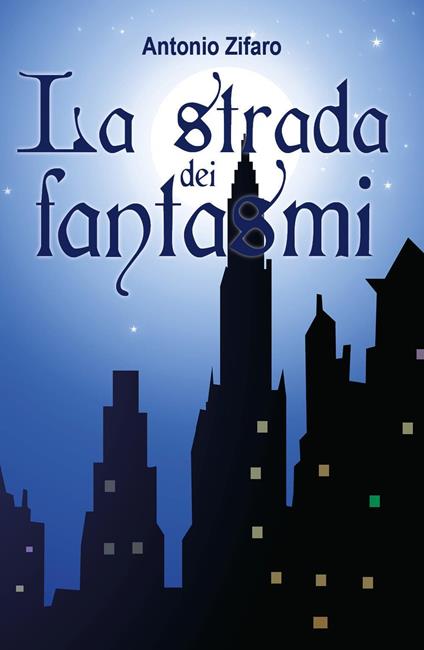La strada dei fantasmi - Antonio Zifaro - copertina