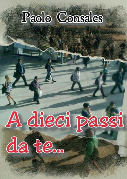 A dieci passi da te - Paolo Consales - copertina