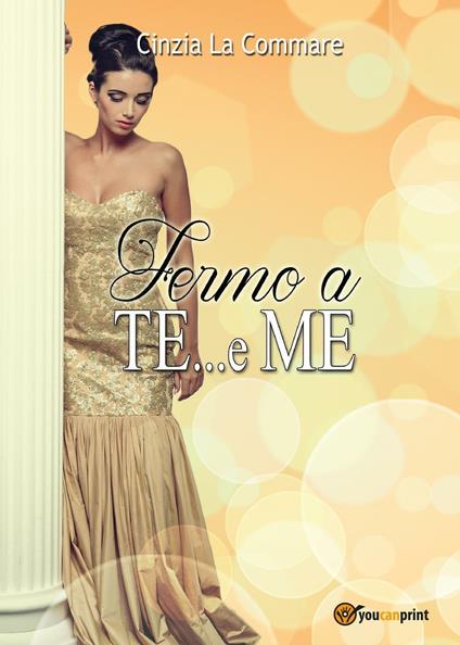Fermo a te... e me - Cinzia La Commare - copertina