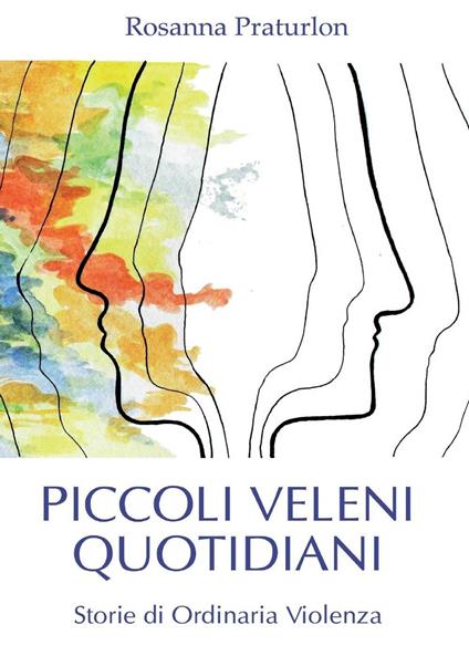 Piccoli veleni quotidiani - Rosanna Praturlon - copertina
