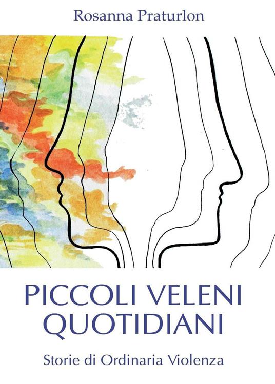 Piccoli veleni quotidiani - Rosanna Praturlon - copertina