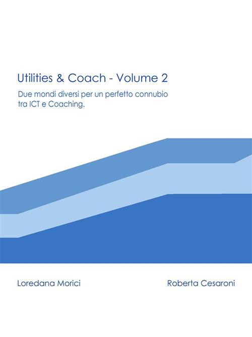 Utilities & coach. Vol. 2 - Roberta Cesaroni,Loredana Morici - ebook