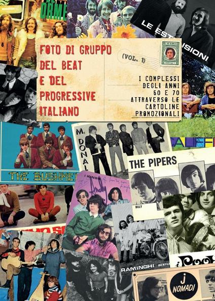Foto di gruppo del beat e del progressive italiano. Vol. 1: I complessi anni 60 e 70 attraverso le cartoline promozionali. - copertina