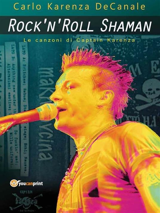 Rock'n'Roll Shaman. Le canzoni di Captain Karenza - Carlo Karenza Decanale - ebook