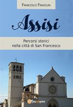 Assisi. Percorsi storici nella città di san Francesco